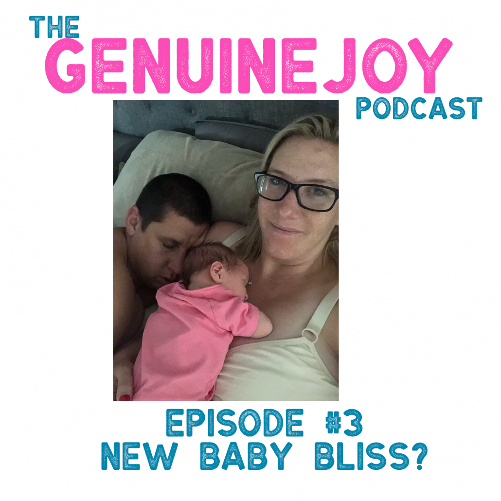 Genuine Joy Podcast about the first month of being new parents!